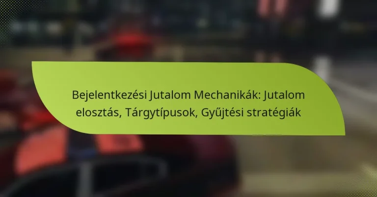 Bejelentkezési Jutalom Mechanikák: Jutalom elosztás, Tárgytípusok, Gyűjtési stratégiák