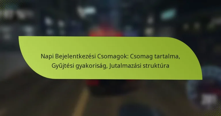 Napi Bejelentkezési Csomagok: Csomag tartalma, Gyűjtési gyakoriság, Jutalmazási struktúra