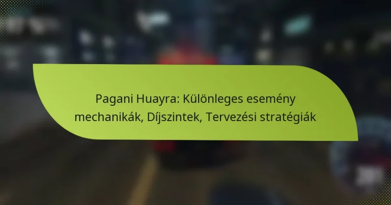 Pagani Huayra: Különleges esemény mechanikák, Díjszintek, Tervezési stratégiák