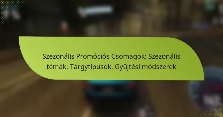 Szezonális Promóciós Csomagok: Szezonális témák, Tárgytípusok, Gyűjtési módszerek