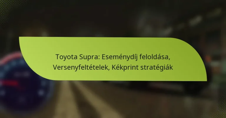 Toyota Supra: Eseménydíj feloldása, Versenyfeltételek, Kékprint stratégiák