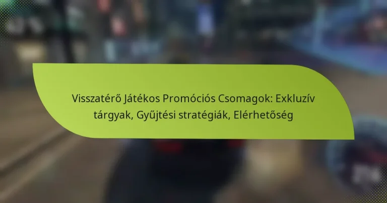 Visszatérő Játékos Promóciós Csomagok: Exkluzív tárgyak, Gyűjtési stratégiák, Elérhetőség