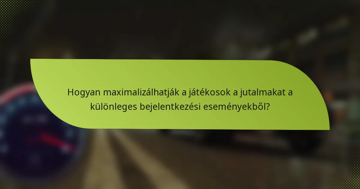 Hogyan maximalizálhatják a játékosok a jutalmakat a különleges bejelentkezési eseményekből?