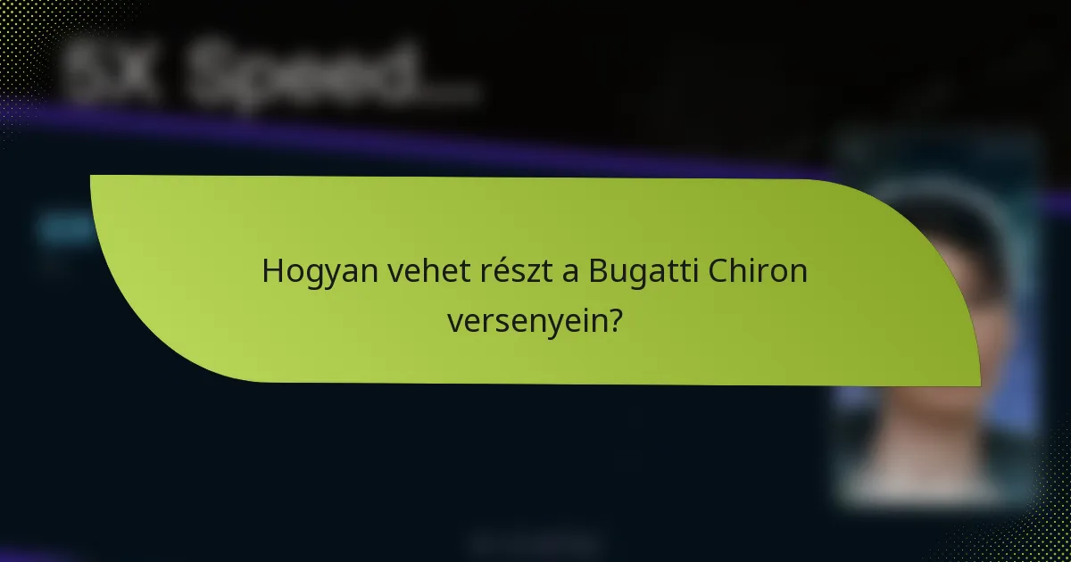 Hogyan vehet részt a Bugatti Chiron versenyein?