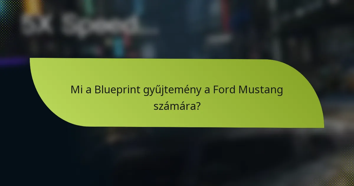 Mi a Blueprint gyűjtemény a Ford Mustang számára?
