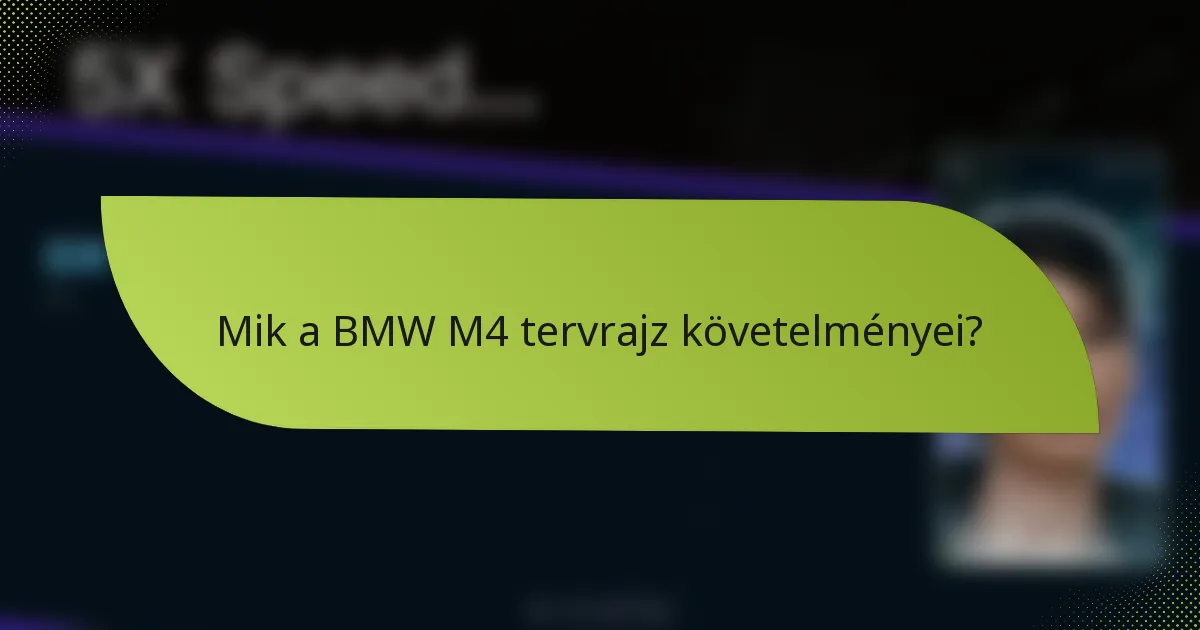 Mik a BMW M4 tervrajz követelményei?