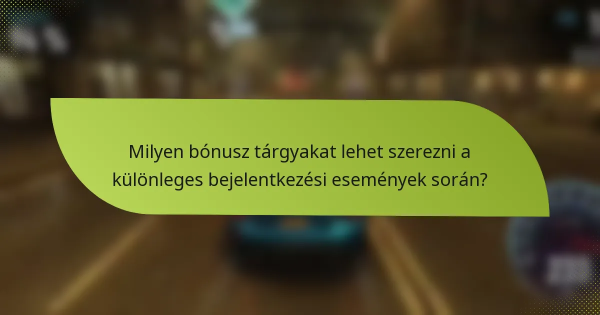 Milyen bónusz tárgyakat lehet szerezni a különleges bejelentkezési események során?