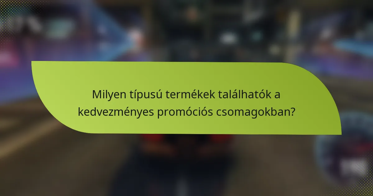 Milyen típusú termékek találhatók a kedvezményes promóciós csomagokban?