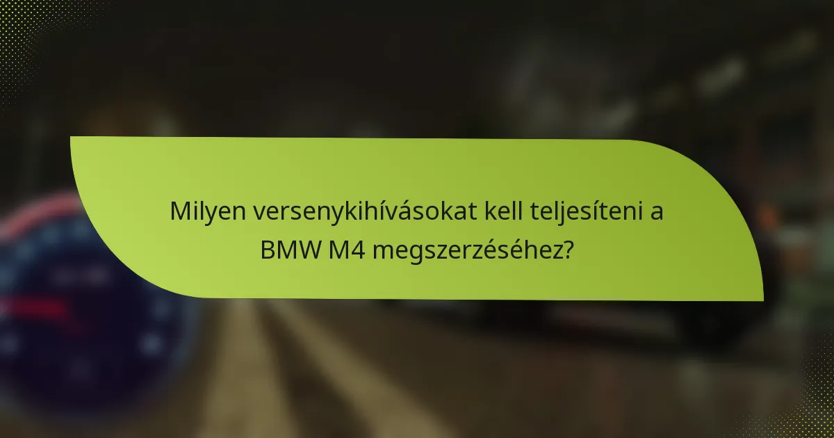 Milyen versenykihívásokat kell teljesíteni a BMW M4 megszerzéséhez?